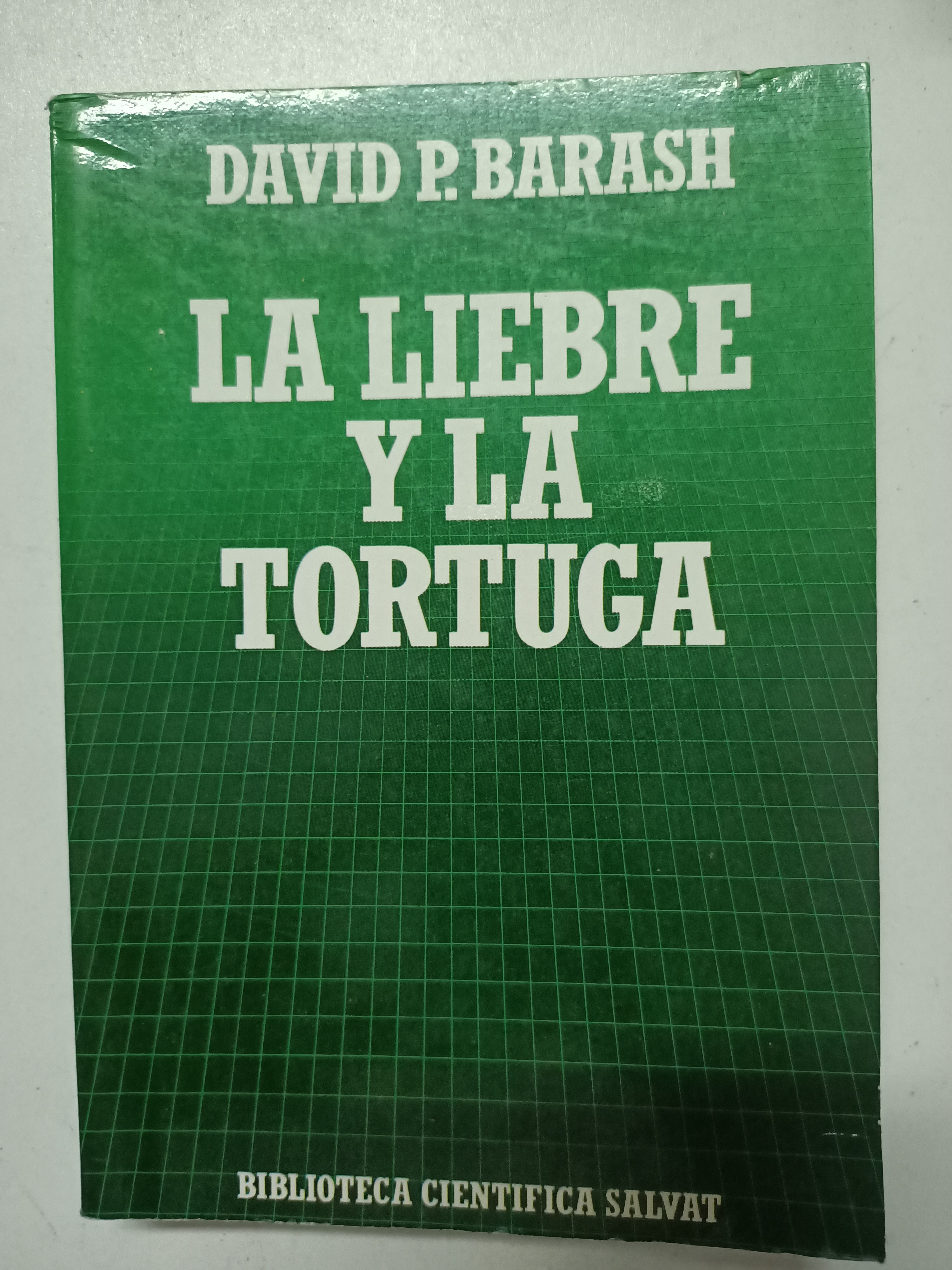 La liebre y la tortuga. Cultura, biología y naturaleza humana. Biblioteca Cientifica Salvat - David P. Barash