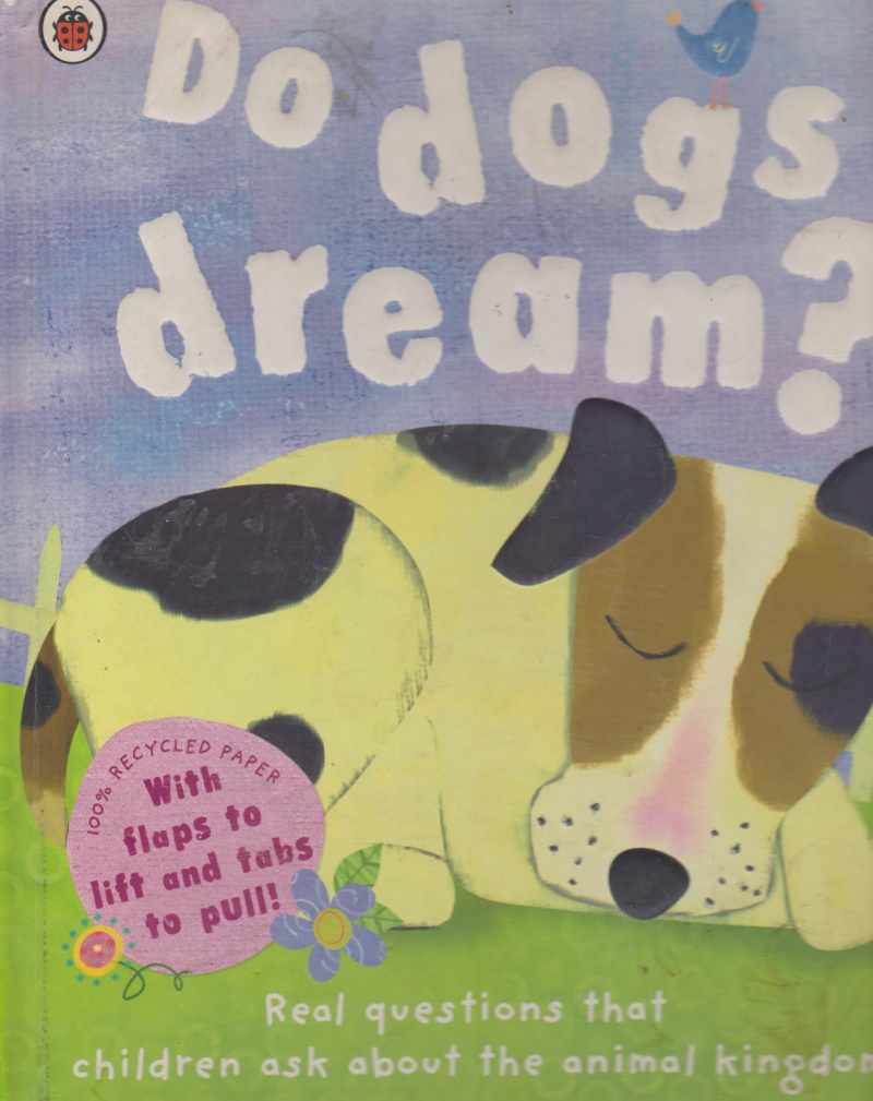 Do dogs dream? (With flaps to lift and tabs to pull!) - Geraldine Taylor ; illus Amy Schimler