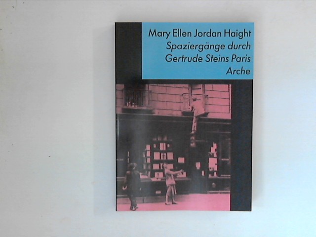 Spaziergänge durch Gertrude Steins Paris. - Haight, Mary Ellen Jordan