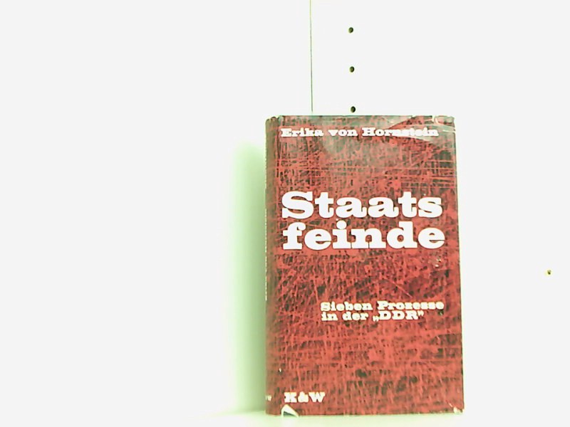 Staatsfeinde. Sieben Prozesse in der DDR. - Hornstein Erika, von