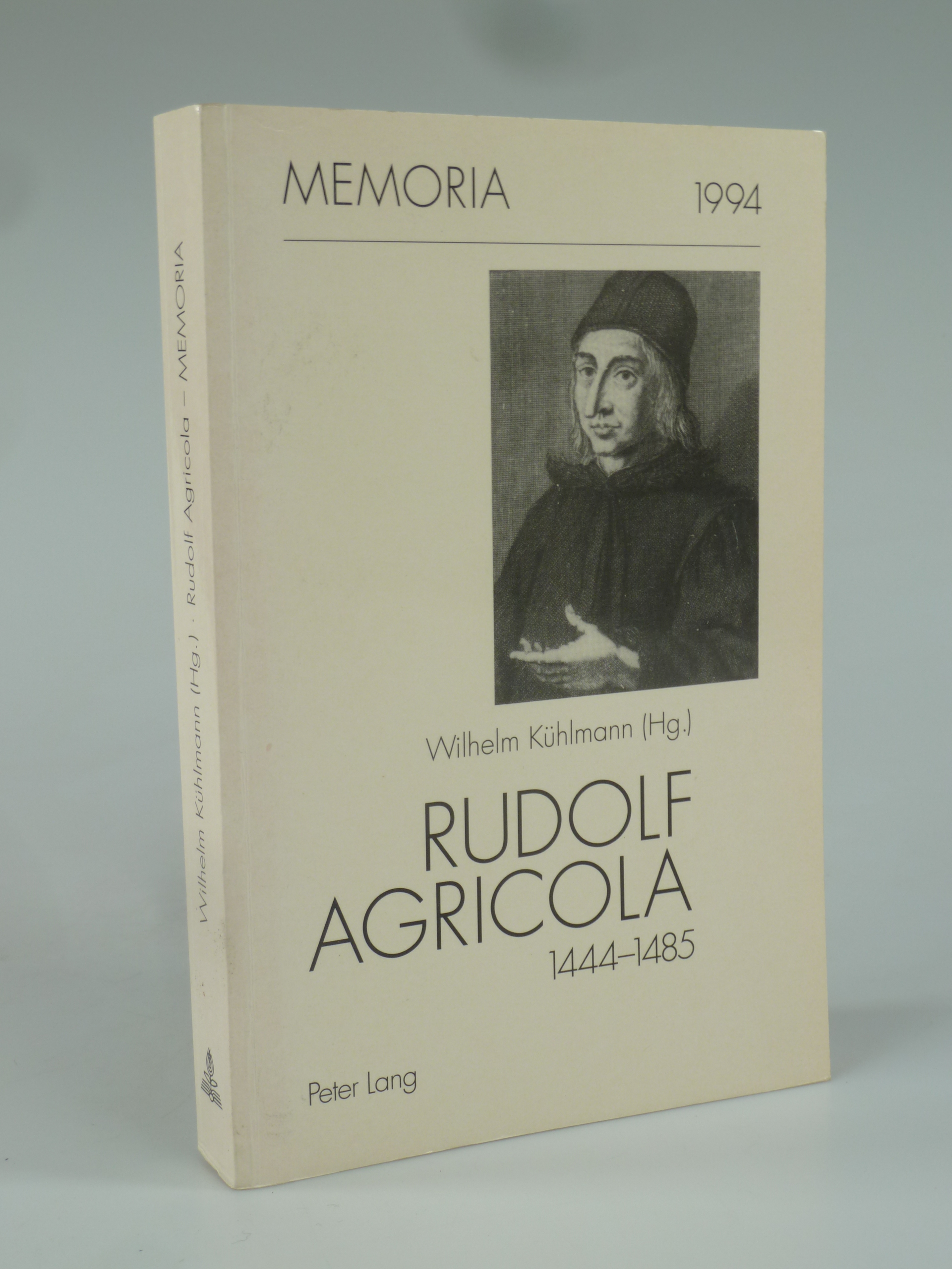 Rudolf Agricola: 1444-1485- Protagonist des nordeuropäischen Humanismus- zum 550. Geburtstag (Memoria, Band 4)