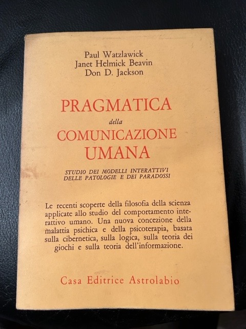 Pragmatica della comunicazione umana. Studio dei modelli interattivi delle patologie e dei paradossi - WATZLAWICK Paul, HELMICK BEAVIN Janet, JACKSON Don D.