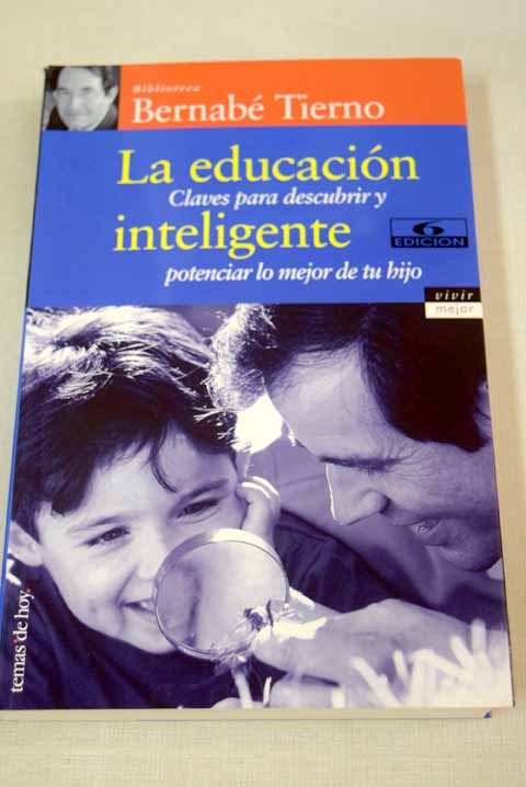 La educación inteligente: claves para descubrir y potenciar lo mejor de tu hijo - Tierno, Bernabé