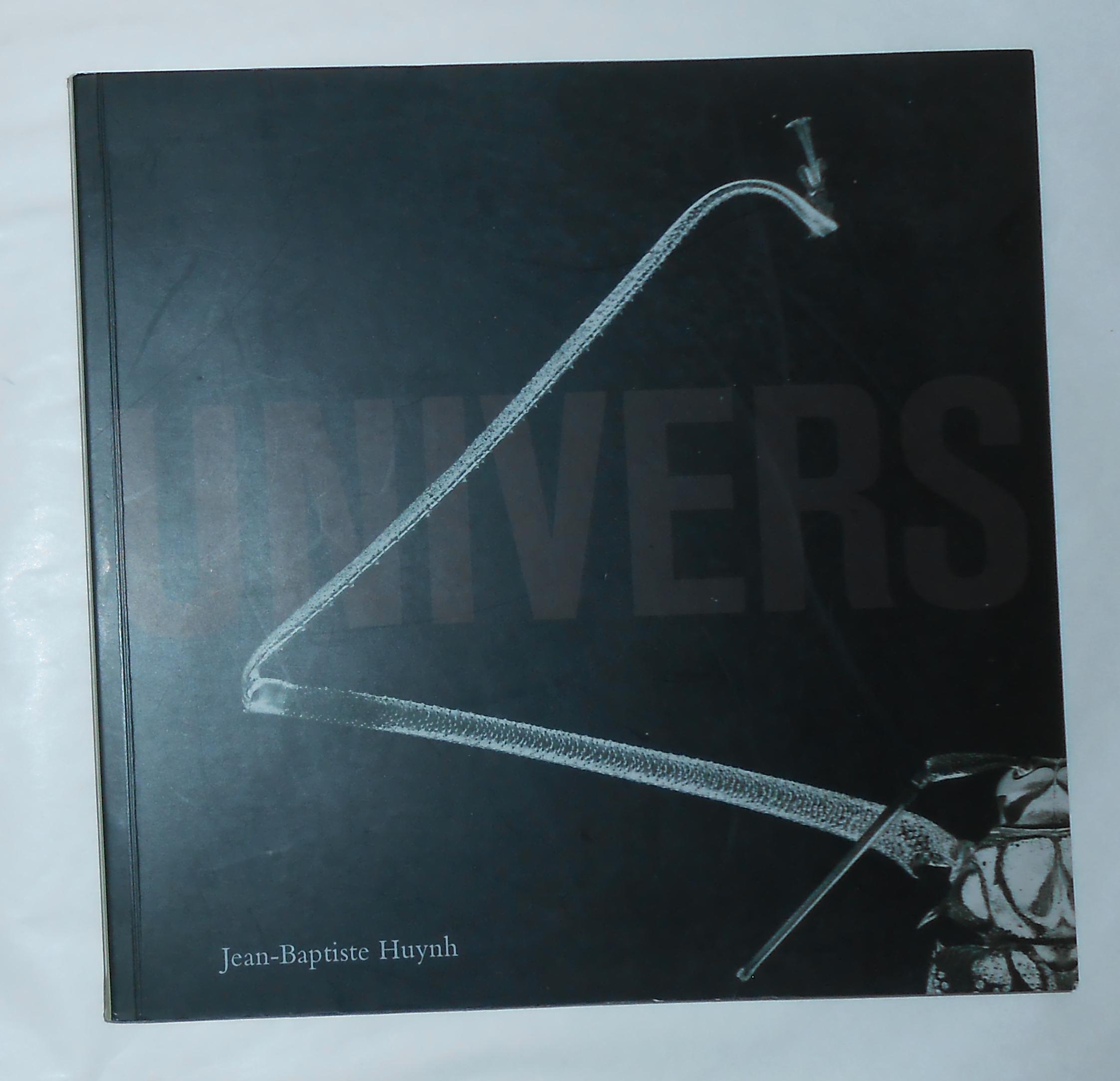 Univers - Photographs by Jean-Baptiste Huynh - Words by Urs Albrecht - HUYNH, Jean-Baptiste (photos) Urs Albrecht (text)
