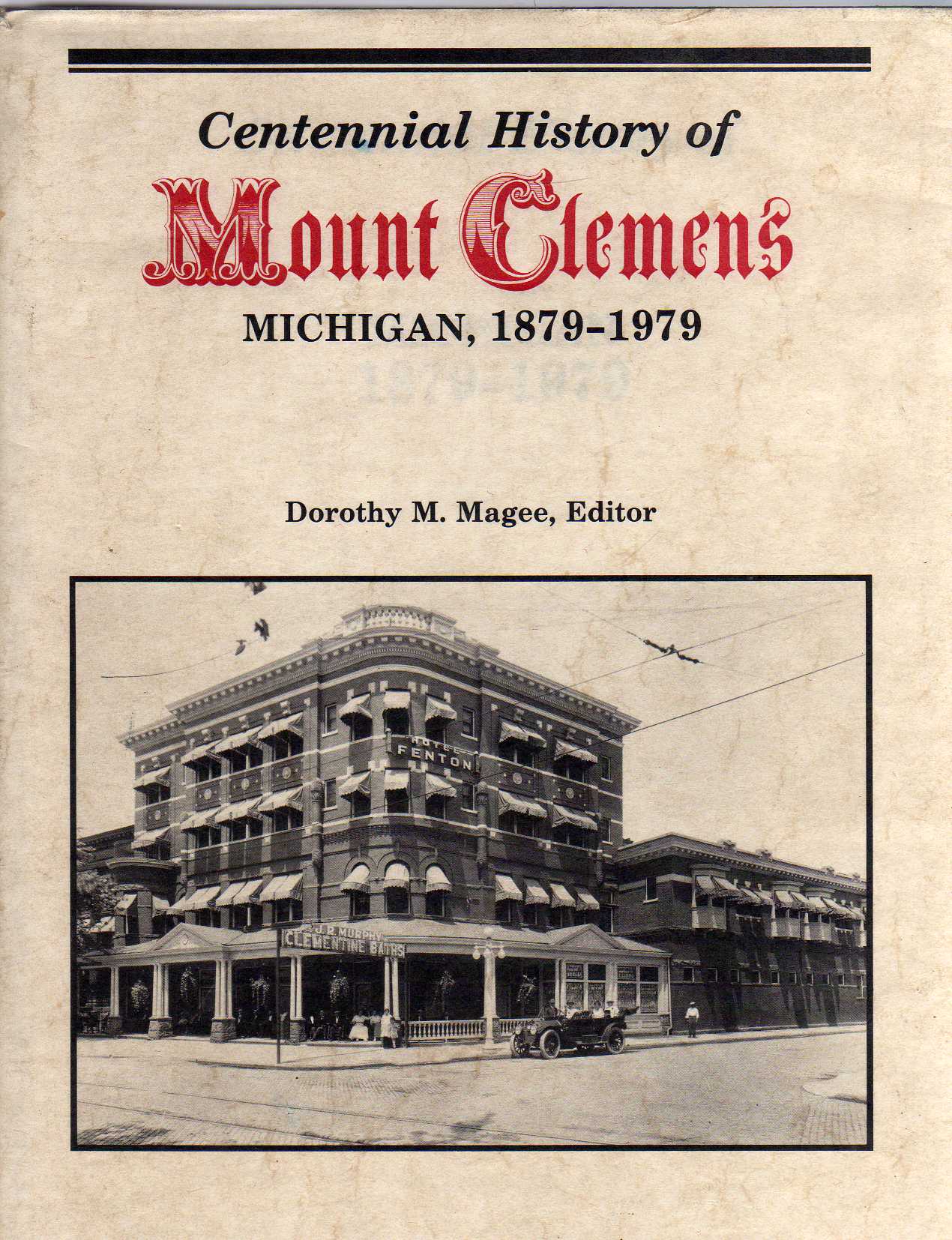 Centennial History of Mount Clemens Michigan, 1879 1979 by Dorothy M