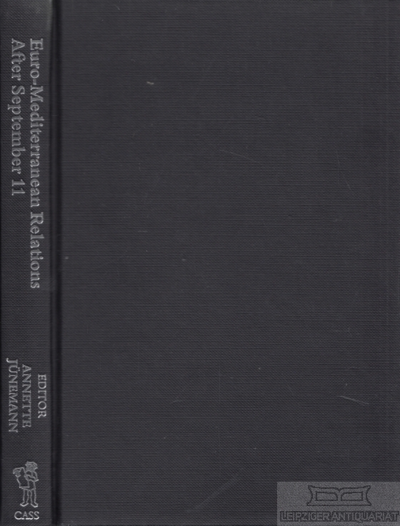 Euro-Mediterranean Relations After September 11 International, Regional and Domestic Dynamics - Jünemann, Annette (Hrsg.)