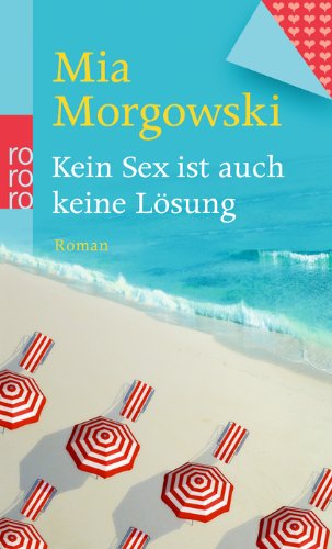 Kein Sex ist auch keine Lösung : Roman. Rororo ; 25460 - Morgowski, Mia