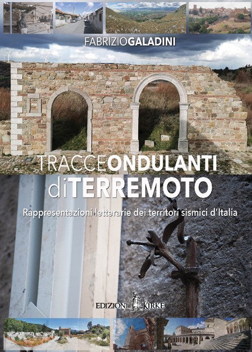 Tracce ondulanti di terremoto. Rappresentazioni letterarie dei territori sismici d'Italia - Fabrizio Galadini