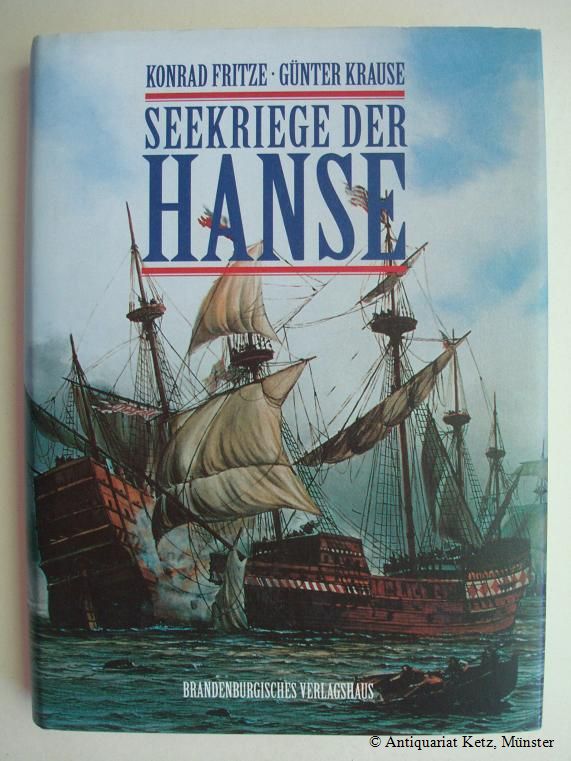 Seekriege der Hanse. - Fritze, Konrad, und Günter Krause