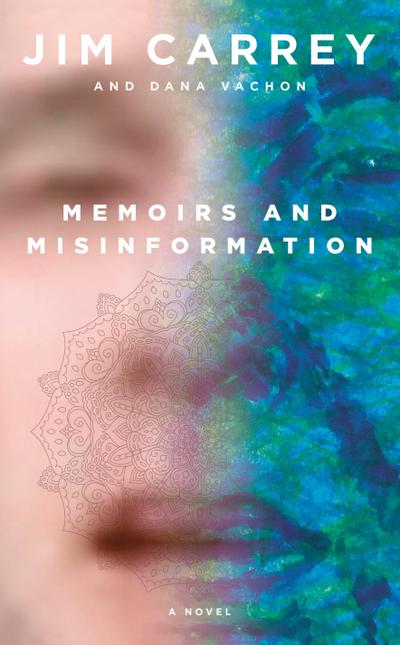 Memoirs and Misinformation : A Novel - Jim Carrey