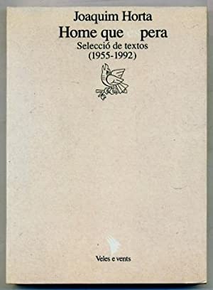 HOME QUE ESPERA Selecció de textos (1955-1992) - Horta,JoaquIm