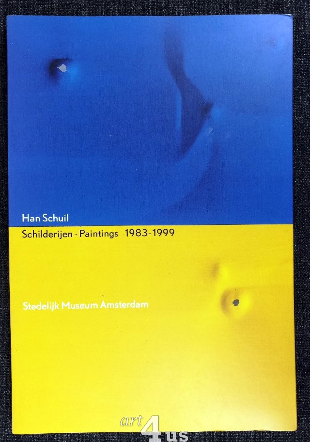 Schilderijen - Paintings 1983-1999 With contributions by Rudi Fuchs, Dominic van den Boogerd, Bert Jansen. Stedelijk Museum Amsterdam 15 januari -26 maart 2000 - Schuil, Han