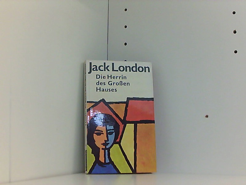 Die Herrin des grossen Hauses - London, Jack