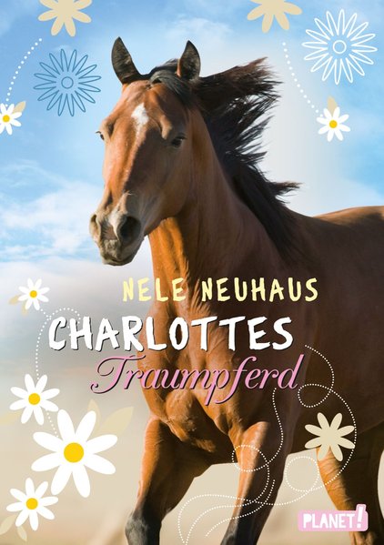 Charlottes Traumpferd 1: Charlottes Traumpferd - Neuhaus, Nele