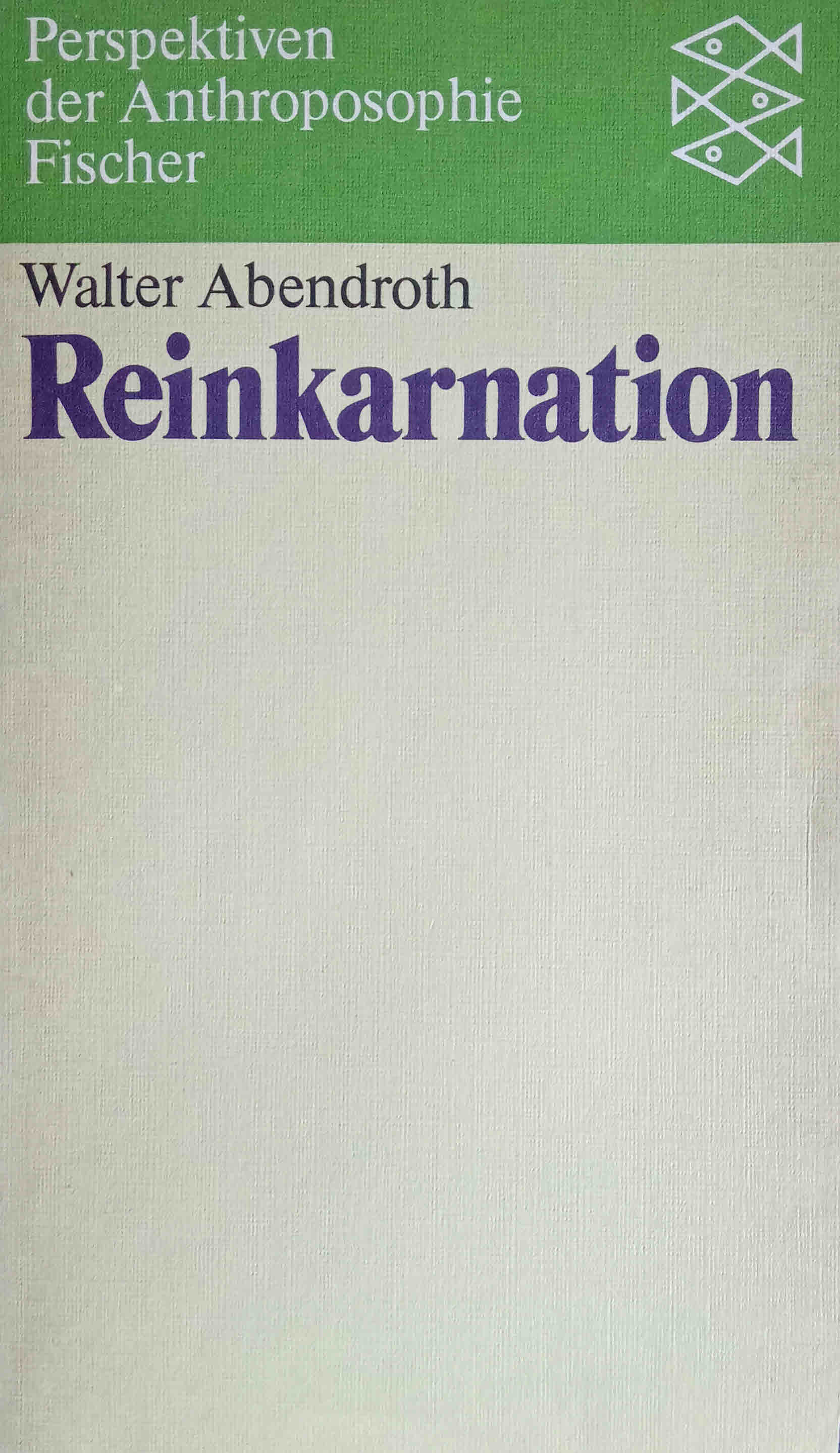 Reinkarnation. Fischer ; 5572 : Perspektiven der Anthroposophie - Abendroth, Walter