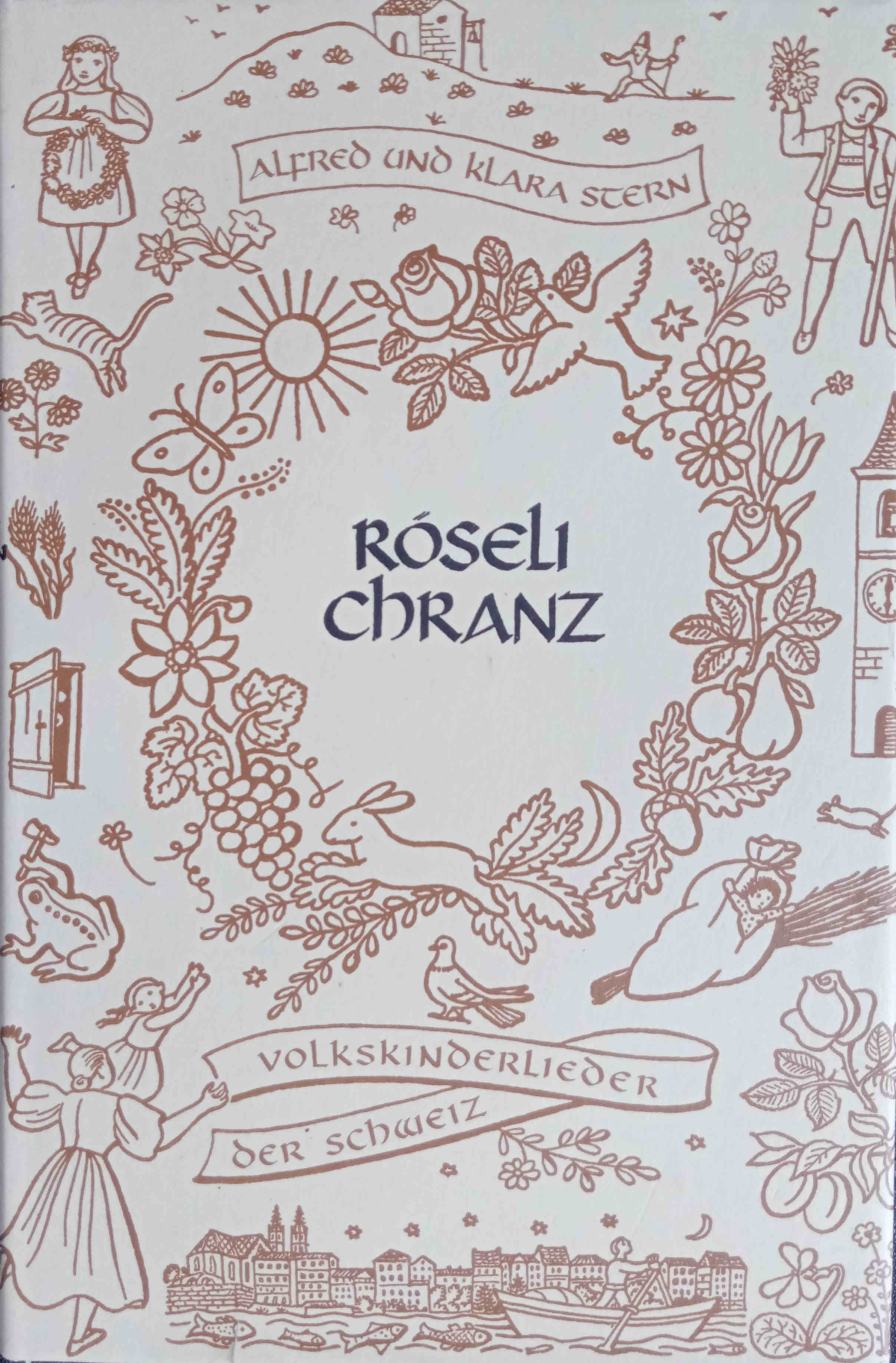 Röselichranz : Volkskinderlieder d. Schweiz. [Hrsg.:] Alfred u. Klara Stern - Stern, Alfred (Herausgeber)