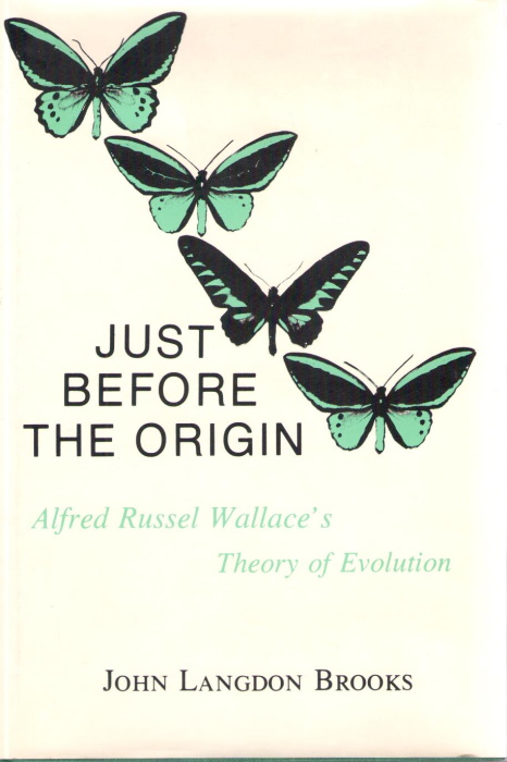 Just Before the Origin: Alfred Russel Wallace's Theory of Evolution - Brooks, J.L.