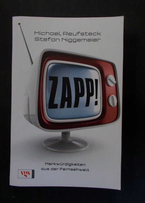 Zapp! Merkwürdigkeiten aus der Fernsehwelt - Reufsteck, Michael / Niggemeier, Stefan