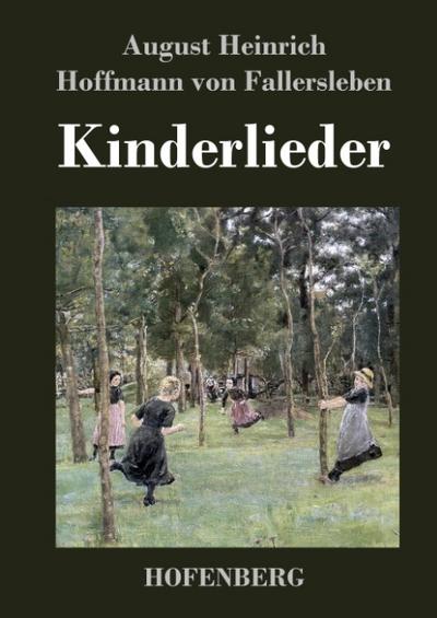 Kinderlieder - August Heinrich Hoffmann Fallersleben von