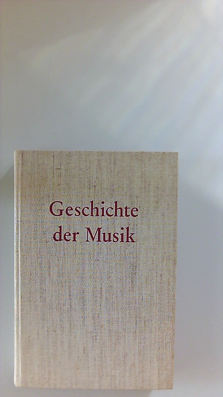 Geschichte der Musik / Geschichte der Musik: Ein Studien- und Nachschlagebuch / Ein Studien- und Nachschlagebuch