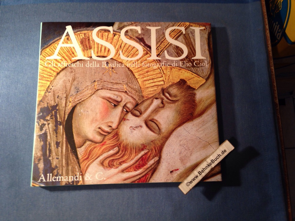 Assisi. Gli affreschi della basilica nelle fotografie di Elio Ciol. Ediz. italiana e inglese - Massimo, Carboni