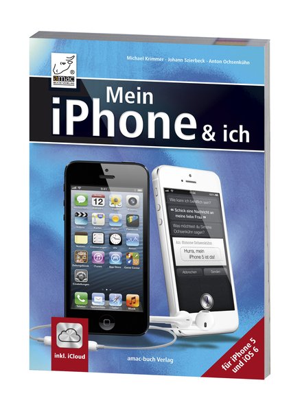 Mein iPhone und ich - für iPhone 5 und iOS 6 - inkl. iCloud - Michael, Krimmer, Ochsenkühn Anton und Szierbeck Johann