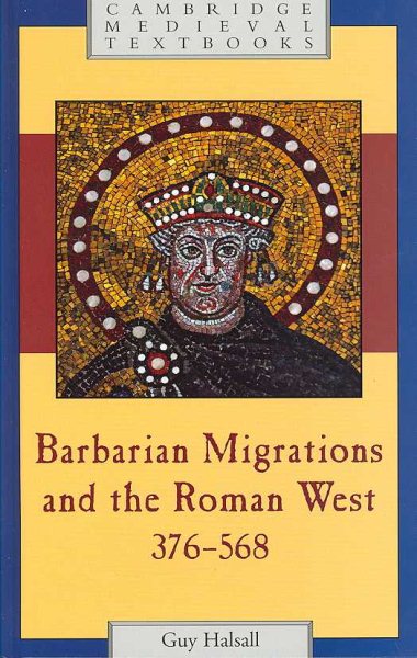 Barbarian Migrations And the Roman West 376-568 - Halsall, Guy