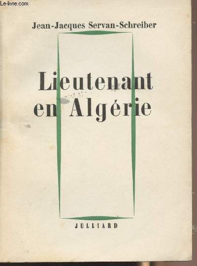 Lieutenant en Algérie par Servan-Schreiber Jean-Jacques: bon Couverture souple (1957) Signed by Author(s) | Le-Livre