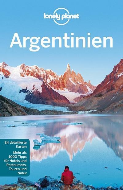 Lonely Planet Reiseführer Argentinien : Mehr als 1000 Tipps für Hotels und Restaurants, Touren und Natur - Sandra Bao