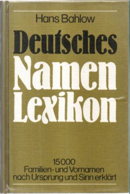 Deutsches Namenlexikon. Herkunft und Bedeutung von 15000 Vor- und Nachnamen. Das umfassende Nachschlagewerk. - Bahlow, Hans