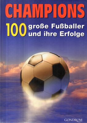 Champions. 100 große Fußballer und ihre Erfolge. - ohne Angaben