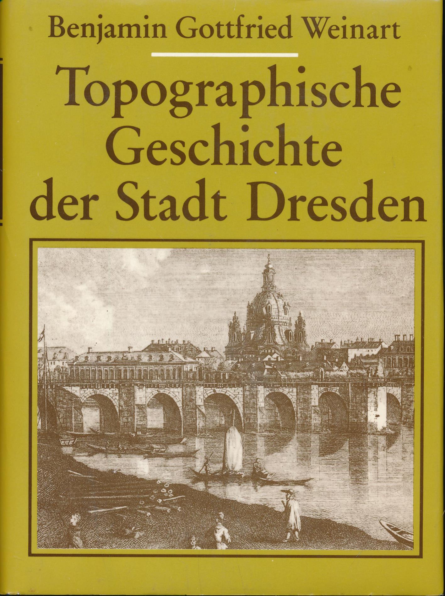 Topographische Geschichte der Stadt Dresden,;