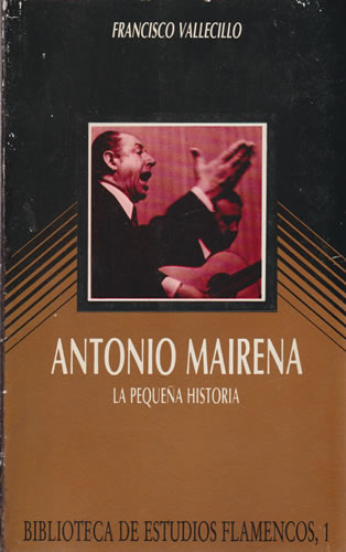 Antonio Mairena. La pequeña historia - Vallecillo, Francisco