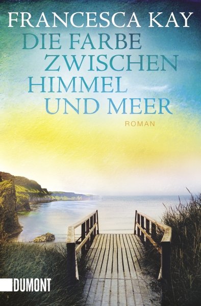 Die Farbe zwischen Himmel und Meer: Roman (Taschenbücher) - Kay, Francesca und Kathrin Razum