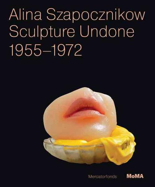 Alina Szapocznikow: Sculpture Undone, 1955-1972 (Paperback) - Elena Filipovic