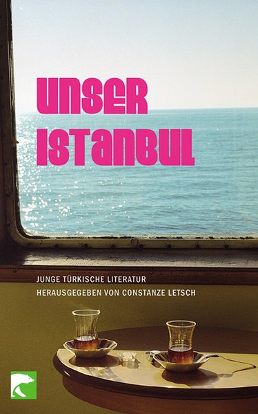 Unser Istanbul: Junge türkische Literatur - Neumann Christoph, K.
