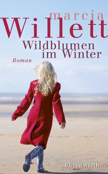 Wildblumen im Winter: Roman (Ehrenwirth Belletristik) - Willett, Marcia, Sonja Schuhmacher und Rita Seuß