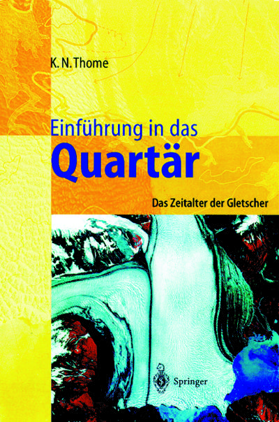 Einführung in das Quartär : Das Zeitalter der Gletscher - Karl N. Thome