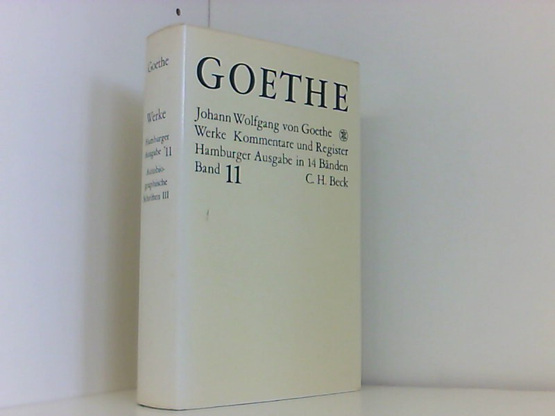 Goethe, Johann Wolfgang von: Goethes Werke Teil: Bd. 11., Autobiograph. Schriften. - Bd. 3. Textkrit. durchges. von Erich Trunz. Kommentiert von Herbert von Einem