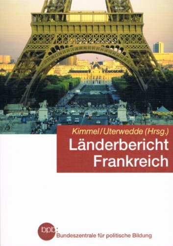 Länderbericht Frankreich. Geschichte, Politik, Wirtschaft, Gesellschaft - Kimmel, Adolf / Uterwedde Henrik (Hg.)