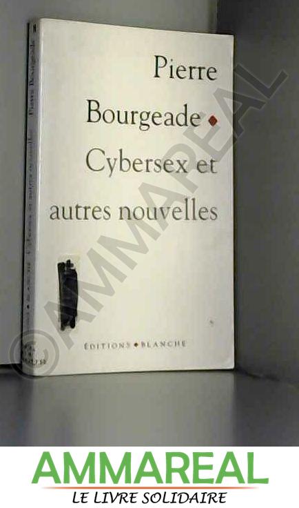 Cybersex et autres nouvelles - Pierre Bourgeade