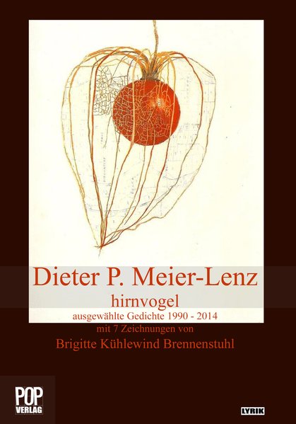 hirnvogel: ausgewählte Gedichte 1990 - 2014. mit 7 Zeichnungen von Brigitte Kühlewind Brennenstuhl. (Lyrik) - Meier-Lenz Dieter, P.