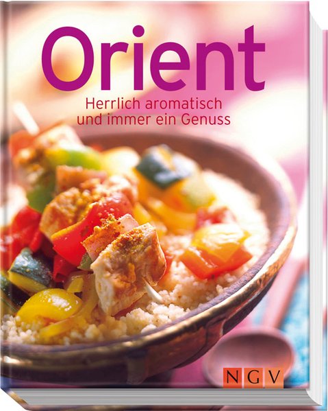 Orient: Herrlich aromatisch und immer ein Genuss (Minikochbuch) - unbekannt