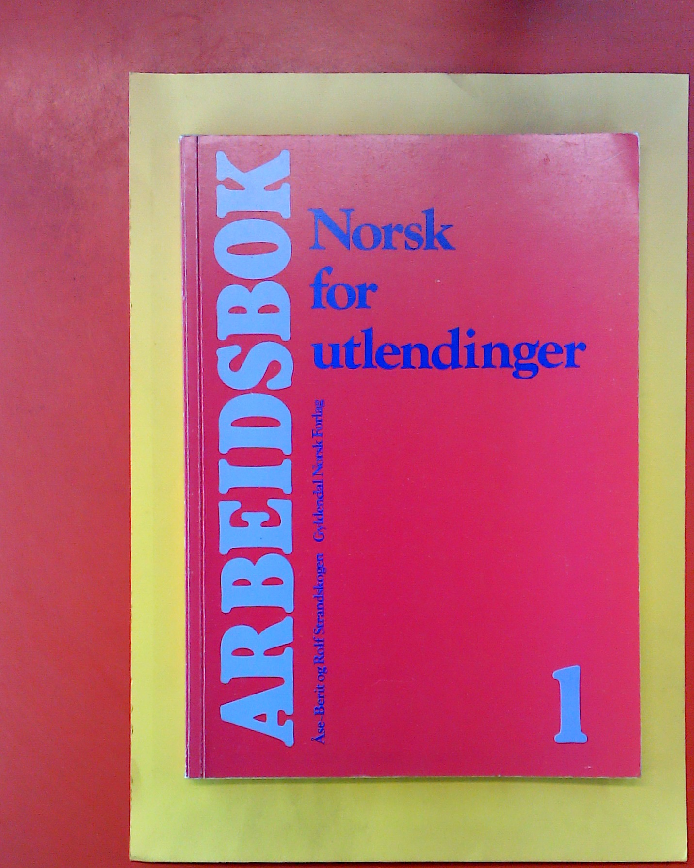 Norsk for Utlendinger. Arbeidsbok 1. - ASE-BERIT OG ROLF STRANDSKOGEN