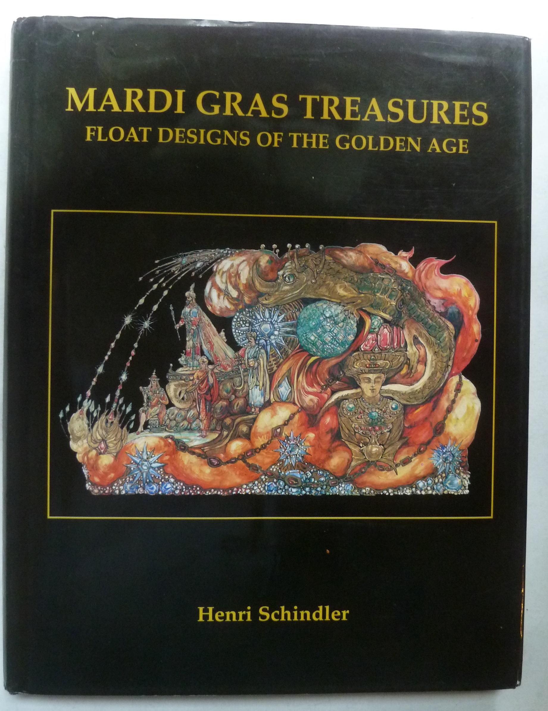 Mardi Gras Treasures: Float Designs of the Golden Age - Schindler, Henri