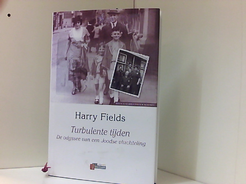 Turbulente tijden: de odyssee van een Joodse vluchteling (Holocaust Bibliotheek) - Fields, H. und der Hoeven N. van