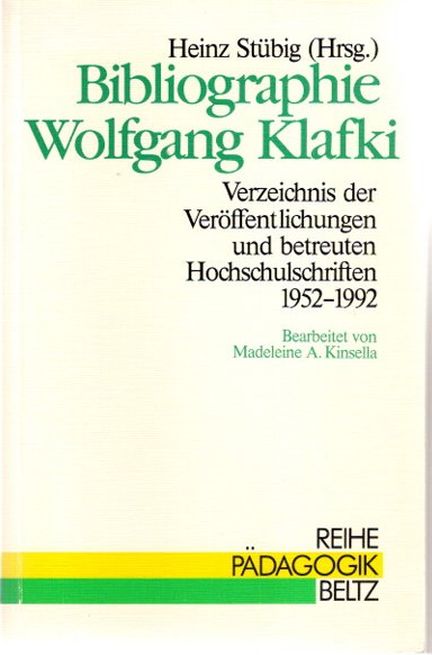 Bibliographie Wolfgang Klafki : Verzeichnis der Veröffentlichungen und betreuten Hochschulschriften 1952 - 1992. hrsg. von. Bearb. von Madeleine A. Kinsella / Reihe Pädagogik - Stübig, Heinz
