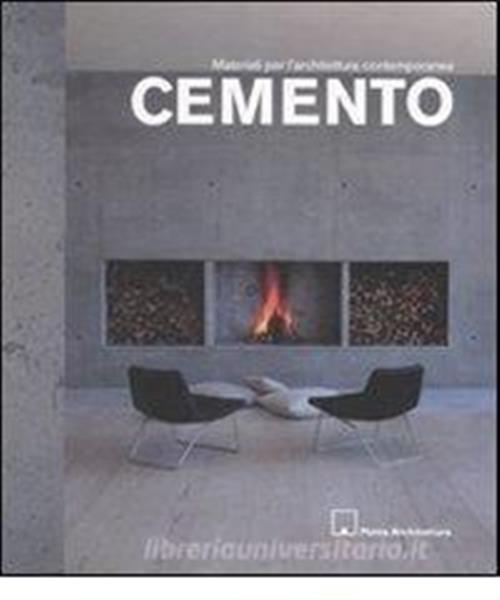 Cemento. Materiali Per L'architettura Contemporanea - Andrea De Marchi