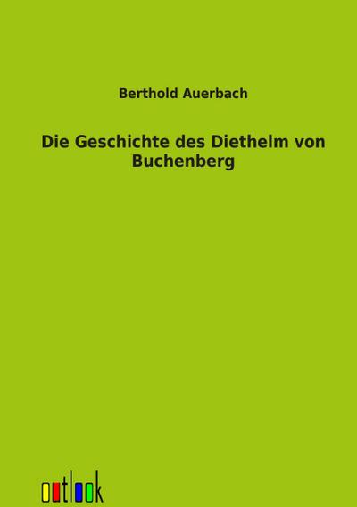 Die Geschichte des Diethelm von Buchenberg : Dritter Band - Berthold Auerbach