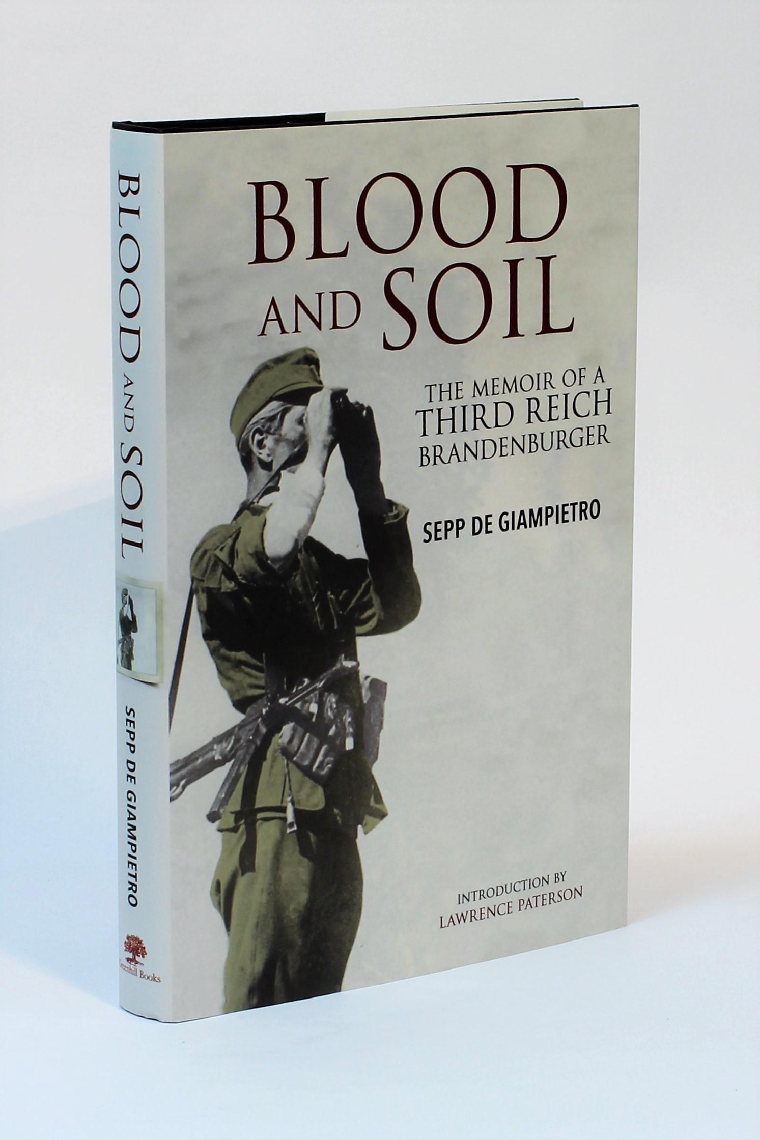 Blood and soil the memoirs of a third reich brandenburger Sepp Giampietro De Abebooks